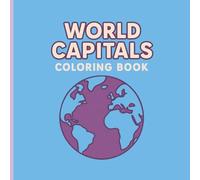 Color the Capitals: A World Cities Coloring Adventure: 40 Famous Capitals from Around the Globe for Kids, Adults, and Travel Lovers