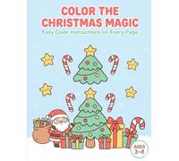 Color the Christmas Magic: Easy Instruction Coloring Book for Kids: 30 Adorable Pages With “Color This…” Instructions for Ages 3-8
