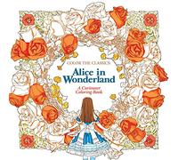Color the Classics: Alice in Wonderland: A Curiouser Coloring Book