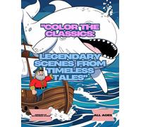 "Color the Classics: Legendary Scenes from Timeless Tales"