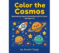 Color the Cosmos: Bold and Easy Space Coloring Book for Kids Ages 4-8 with Fun Facts About Planets, Rockets, and the Solar System