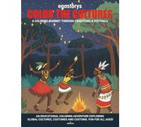 Color the Cultures: A Coloring Journey Through Traditions & Festivals: An Educational Coloring Adventure Exploring Global Cultures, Costumes and Customs. Fun for All Ages!