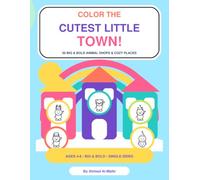Color the Cutest Little Town!: 50 Big & Bold Animal Shops and Cozy Places to Color for Kids Ages 4-8