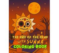 Color the Day of the Dead with Sunna: Discover the Traditions of Día de Muertos, One Page at a Time