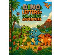Color the Dino ABCs: A Prehistoric Alphabet Coloring Adventure for Kids Ages 4-8: A Fun Dinosaur Alphabet Coloring Book to Learn Letters, Explore Prehistoric Adventures, and Spark Creativity