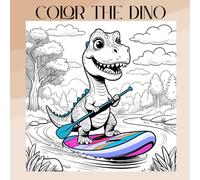 Color The Dino: Coloring book of Dinos Doing Human Things!