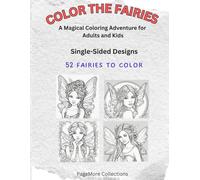 Color the Fairies: A Magical Coloring Adventure for Adults and Kids (Creativity for Kids and Adults: A Coloring Book for All Ages)