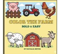 Color the Farm: Bold and Easy Farm Animals Coloring Book for Kids: Toddlers and Kids of all Ages with Simple and Cute Pages of Cows, Pigs, Horses, and More