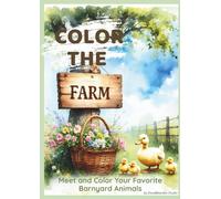 Color the Farm: Meet and Color Your Favorite Barnyard Animals!