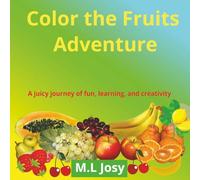 Color the Fruits Adventure: A juicy journey of fun, learning, and creativity|82 pages