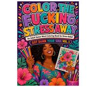Color The Fucking Stress Away: Got Damn Your Soul Vol. 1