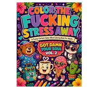 Color The Fucking Stress Away: Got Damn Your Soul Vol. 2