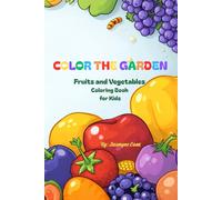 Color the Garden: fruits and vegetables coloring book for kids