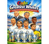 Color the Greatest Whites: A Football Coloring Book Inspired by Real Madrid Legends and Stars
