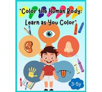 Color the human body: “Color the Human Body: A Fun and Educational Coloring Book for Curious Kids!”