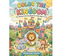 Color the Kingdom: Animal Coloring Book for Kids Ages 3-6: Fun and Easy Illustrations of Lion, Elephant, and Jungle Friends for Toddlers and Preschoolers to Spark Creativity.
