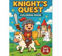 Color the Kingdom! - Knight’s Quest!: Color the Kingdom! - Knight’s Quest! - A Fun & Educational Coloring Adventure for Kids