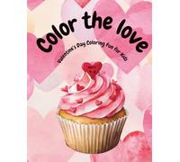 Color the love: Valentine’s Day coloring fun for kids