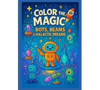 Color the Magic: Bots, Beams and Galactic Dreams