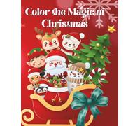 Color the Magic of Christmas: Big Holiday Coloring Book for Kids Ages 3-8: 70 Adorable and Easy Designs to Spark Joy, Calm, and Creativity This Holiday Season