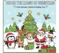 Color the Magic of Christmas: Cute Animals, Santa & Holiday Fun
