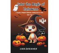 Color the Magic of Halloween: A Spooky & Magical Halloween Coloring Book for Kids Ages 4-8