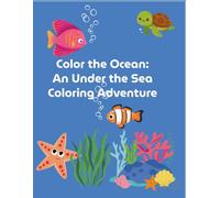 Color the Ocean- An Under the Sea Coloring Adventure: Cute Ocean Animals, Mermaids, and Sea Creatures to Color, Fun and Easy Under the Sea Coloring Pages for Kids, Whales, Dolphins, Turtles, and More!