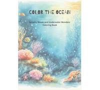 Color the Ocean: Splashy Waves and Underwater Wonders Coloring Book (Color & Wonder)