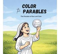 Color the Parables: Parable of the Lost Coin (Coloring Book for Kids) (Color the Parables: Lost and Found Series)