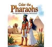 Color the Pharaohs: An Egyptian Coloring Adventure