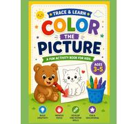 Color the Picture: Fun & Easy Coloring Book for Kids Ages 3-5: 50 Simple Coloring Pages with Animals, Vehicles, Fruits, Nature, and Everyday Objects to Help Toddlers Learn While Having Fun