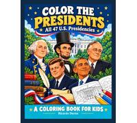Color the Presidents: All 47 U.S. Presidencies (Color History)