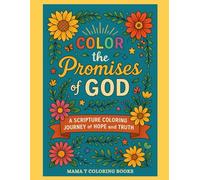 Color the Promises of God: A Bible Scripture Coloring Journey of Hope and Truth (Scripture-Inspired - A Faith Reflection Coloring Series By Mama T Coloring Books)