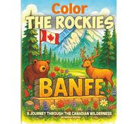 Color The Rockies A Journey Through the Canadian Wilderness: Mandala and Patterns Coloring Book for Adults & Youth | Banff, Jasper, Lake Louise, Yoho, ... Nature & Wildlife Art Therapy, Travel Gift