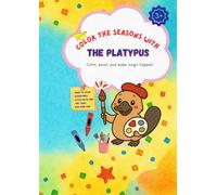 Color The Seasons with The Platypus Coloring Book: Easy Coloring Book For Kids Boys & Girls | Platypus Lovers | Animals Australian | Preschool Paint ... | Fun, Color and Learning Book for Toddlers