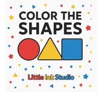 Color the Shapes: A Fun & Easy Coloring Book for Kids Ages 2-6