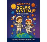Color the Solar System: With Leo and Lia (Leo & Lia Educational Coloring Adventures)