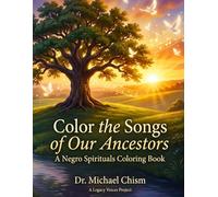 Color The Songs of our Ancestors: A Negro Spirituals Coloring Book