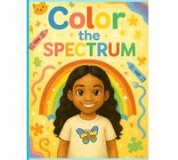 Color the Spectrum: For the kids who color outside the lines. Made for every Spectrum
