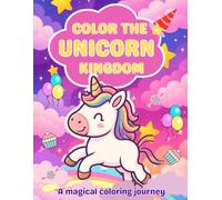 Color the Unicorn Kingdom: Unicorn coloring and activity book for Ages 4 to 8 [8x11 inches, 60 pages] 25+ unique playfull pages.....Gift for Vacations,Holiday and Free Time