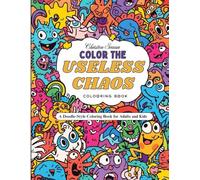 Color the Useless Chaos: A doodle coloring book for adults with 70 unique, surreal, and humorous illustrations to relax, laugh, and unleash your creativity.