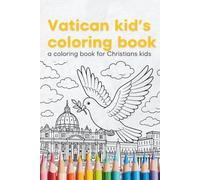 Color the Vatican: Fun and Faith for Kids: A Sacred Journey Through Coloring: A Coloring Book For All Christians Kids
