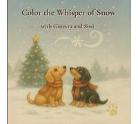 Color the Whisper of Snow with Ginevra and Sissi: A Gentle Snow-Themed Coloring Book for Kids (Ginevra and Sissi - The Seasons of the Heart (from the ... series “Le stagioni del cuore” by Michimare))
