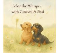 Color the Whisper with Ginevra & Sissi: A Gentle Coloring Journey with Two Little Friends (Ginevra and Sissi - The Seasons of the Heart (from the ... series “Le stagioni del cuore” by Michimare))