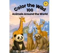 Color the Wild: 100 Animals Around the World: Wildlife Coloring Pages with Fun Facts - Discover Animals from All 7 Continents. Perfect for ages 7+, teens & adults.