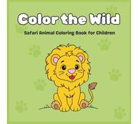 Color the Wild: Safari Animal Coloring Book for Children