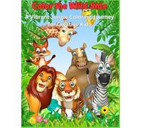 Color the Wild Side: A Vibrant Jungle Coloring Journey for Creative Kids