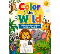 Color the Wild: Wild Animals Coloring Book for kids of Age 2-7 (Happy Kids Coloring Series)
