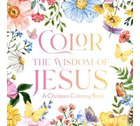 Color the Wisdom of Jesus: A Christian Coloring Book (Color the Bible Verses Series: Coloring Books to Worry Less and Relax More)
