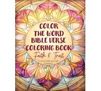 Color the Word Bible Verse Coloring Book: Faith & Trust: Uplifting Scripture to Color with Reflection Pages